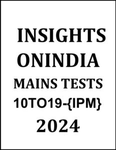 10-to-19-insight-ias-ipm-mains-test-series-in-english-for-upsc-2024