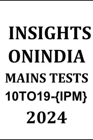 10-to-19-insight-ias-ipm-mains-test-series-in-english-for-upsc-2024